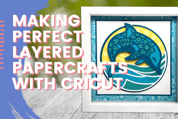 Download Making Perfect Layered Papercrafts with Cricut - Perfect Collection